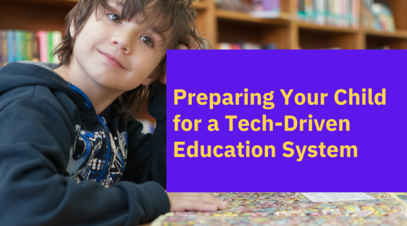 Preparing Your Child for a Tech-Driven Education System