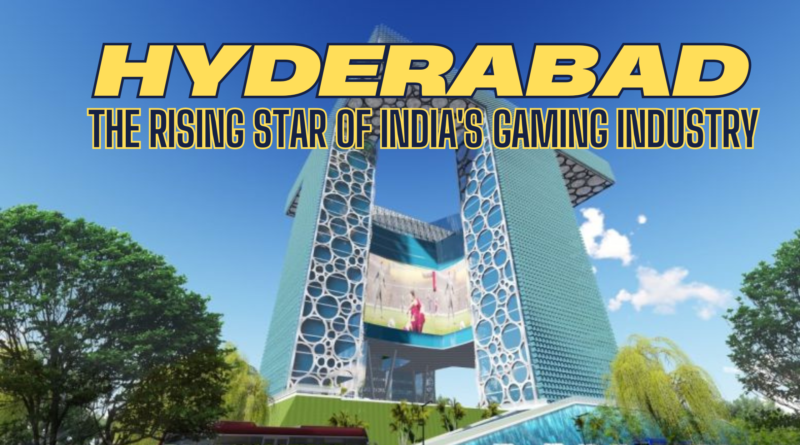 Hyderabad: The Rising Star of India’s Gaming Industry