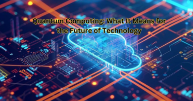 Quantum Computing: What It Means for the Future of Technology