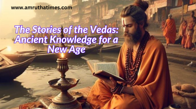 The Stories of the Vedas: Ancient Knowledge for a New Age