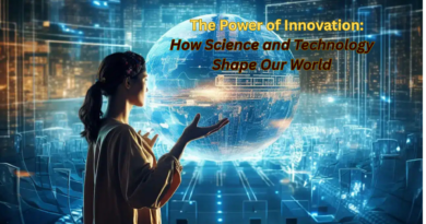 “The Power of Innovation: How Science and Technology Shape Our World”