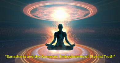 “Sanathana and the Kumaras: Embodiments of Eternal Truth”