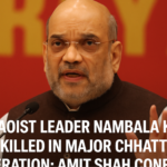 Top Maoist Leader Nambala Keshava Rao Killed in Major Chhattisgarh Operation: Amit Shah Confirms Top Maoist Leader Nambala Keshava Rao Killed in Major Chhattisgarh Operation: Amit Shah Confirms
