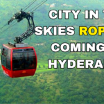 CITY IN THE SKIES: ROPEWAY COMING TO HYDERABAD