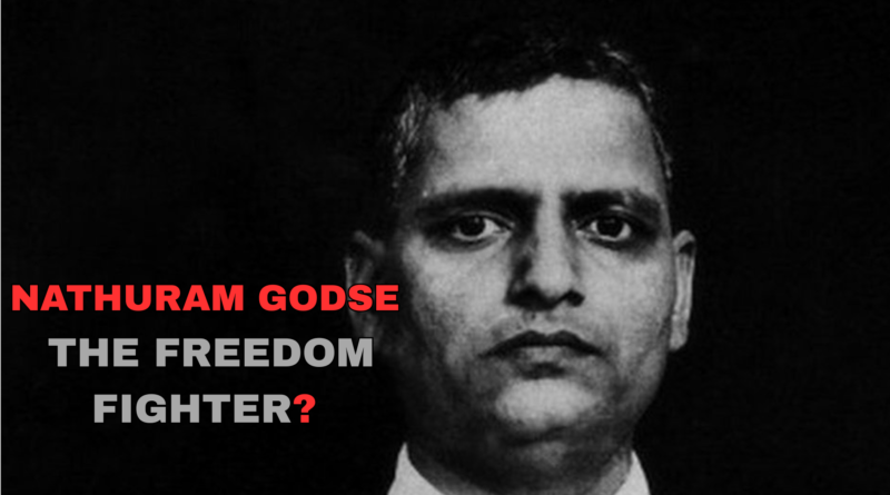 GODSE: THE FREEDOM FIGHTER? 