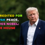 TRUMP CREDITED FOR INDIA-PAK PEACE, DESERVES NOBEL: WHITE HOUSE